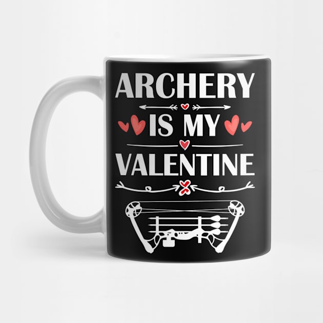 Archery Is My Valentine T-Shirt Funny Humor Fans by maximel19722